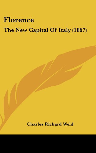 Cover for Charles Richard Weld · Florence: the New Capital of Italy (1867) (Hardcover Book) (2008)