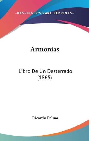 Cover for Ricardo Palma · Armonias: Libro De Un Desterrado (1865) (Hardcover Book) (2009)