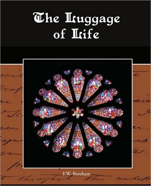 Cover for F.w. Boreham · The Luggage of Life (Paperback Book) (2009)