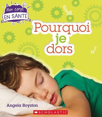 Pourquoi Je Dors - Angela Royston - Livros - Scholastic Canada, Limited - 9781443153799 - 4 de janeiro de 2017