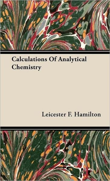 Cover for Leicester F. Hamilton · Calculations of Analytical Chemistry (Hardcover Book) (2008)