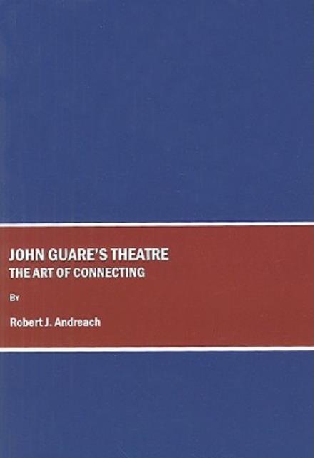 Cover for Robert J. Andreach · John Guare's Theatre: the Art of Connecting (Hardcover Book) [Unabridged edition] (2009)