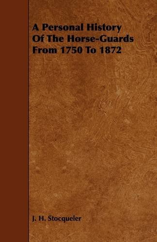 Cover for J. H. Stocqueler · A Personal History of the Horse-guards from 1750 to 1872 (Paperback Book) (2009)