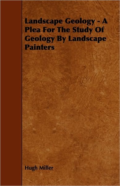 Cover for Hugh Miller · Landscape Geology - A Plea For The Study Of Geology By Landscape Painters (Paperback Book) (2009)