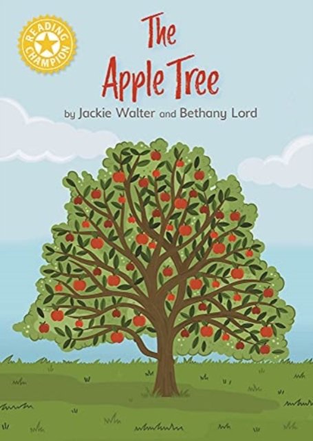 Reading Champion: The Apple Tree: Independent Reading Yellow 3 Non-fiction - Reading Champion - Jackie Walter - Livres - Hachette Children's Group - 9781445175799 - 7 juillet 2022