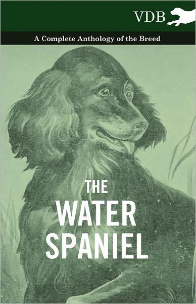 Cover for The Water Spaniel - a Complete Anthology of the Breed (Paperback Book) (2010)