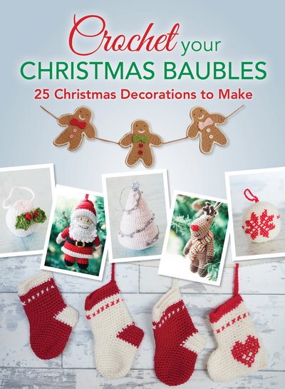 Cover for Charles, David &amp; · Crochet Your Christmas Baubles: Over 25 Christmas Decorations to Make (Paperback Bog) (2015)