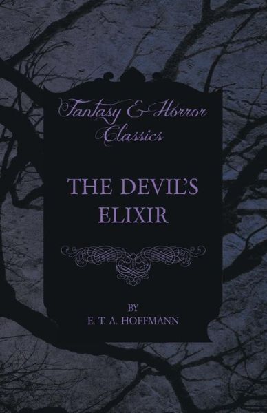 The Devil's Elixir - E T a Hoffmann - Books - Obscure Press - 9781447465799 - November 8, 2012