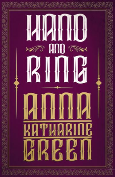 Hand and Ring - Anna Katherine Green - Books - Read Books - 9781447478799 - February 14, 2013