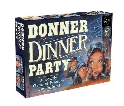 Donner Dinner Party: A Rowdy Game of Frontier Cannibalism! - Forrest-Pruzan Creative - Gra planszowa - Chronicle Books - 9781452162799 - 1 sierpnia 2017