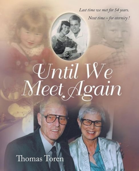 Cover for Thomas Toren · Until We Meet Again: Last Time We Met for 54 Years. Next Time - for Eternity ! (Taschenbuch) (2014)