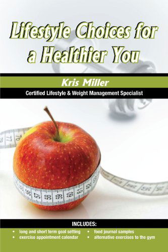 Cover for Kris Miller · Lifestyle Choices for a Healthier You (Paperback Book) (2011)
