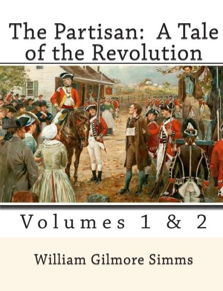 Cover for William Gilmore Simms · The Partisan: a Tale of the Revolution: Volumes 1 &amp; 2 (Paperback Book) (2010)