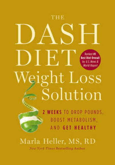 Cover for Marla Heller · The Dash Diet Weight Loss Solution: 2 Weeks to Drop Pounds, Boost Metabolism and Get Healthy (Hardcover Book) (2012)