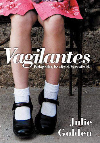 Cover for Julie Golden · Vagilantes (Hardcover Book) (2012)