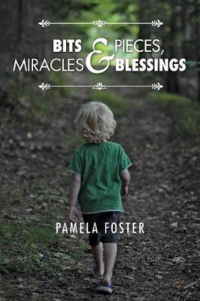 Cover for Pamela Foster · Bits &amp; Pieces, Miracles &amp; Blessings (Paperback Book) (2017)