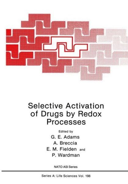 Cover for G E Adams · Selective Activation of Drugs by Redox Processes - NATO Science Series A (Paperback Bog) [Softcover reprint of the original 1st ed. 1990 edition] (2012)