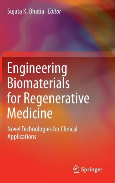 Cover for Sujata K Bhatia · Engineering Biomaterials for Regenerative Medicine: Novel Technologies for Clinical Applications (Innbunden bok) [2012 edition] (2011)