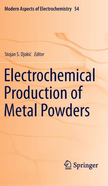 Electrochemical Production of Metal Powders - Modern Aspects of Electrochemistry - Stojan Djoki - Książki - Springer-Verlag New York Inc. - 9781461423799 - 24 marca 2012