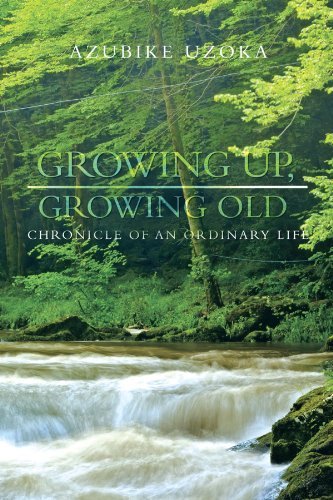 Cover for Azubike Uzoka · Growing Up, Growing Old: Chronicle of an Ordinary Life (Paperback Bog) (2011)