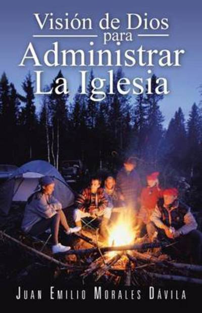 Cover for Juan Emilio Morales Davila · Vision De Dios Para Administrar La Iglesia (Pocketbok) (2013)