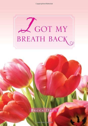 Cover for Becca Dash · I Got My Breath Back (Hardcover Book) (2011)