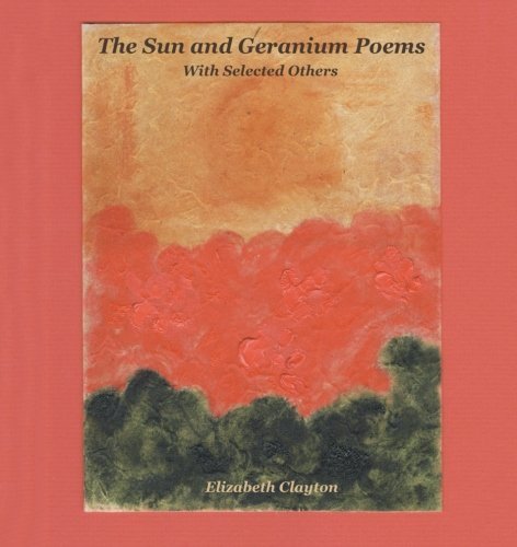 Cover for Elizabeth Clayton · The Sun and Geranium Poems: with Selected Others (Pocketbok) (2012)