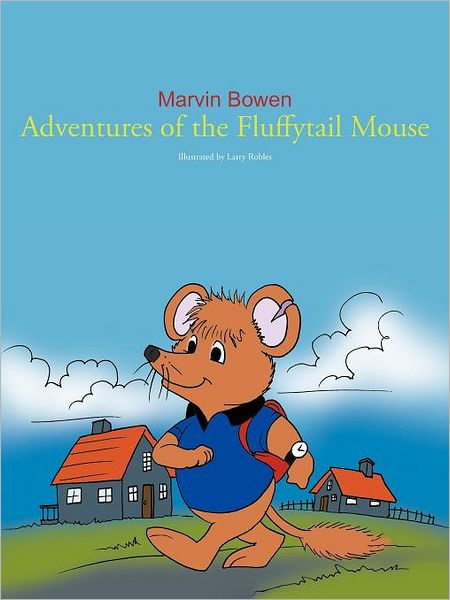 Cover for Marvin Bowen · Adventures of the Fluffytail Mouse (Paperback Book) (2011)