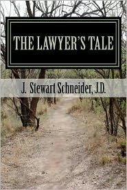 Cover for Rev J Stewart Schneider J D · The Lawyer's Tale: a Ministry Found from a Career Lost (Paperback Book) (2012)