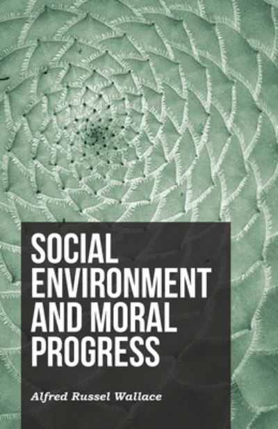 Cover for Alfred Russel Wallace · Social Environment and Moral Progress (Pocketbok) (2016)