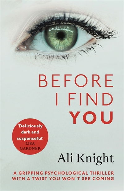 Cover for Ali Knight · Before I Find You: The gripping psychological thriller that you will not stop talking about (Paperback Book) (2019)