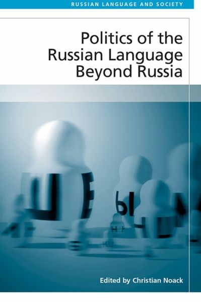 Cover for Christian Noack · Politics of the Russian Language Beyond Russia - Russian Language and Society (Hardcover Book) (2021)