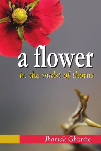 Cover for Jhamak Ghimire · A Flower in the Midst of Thorns: Autobiographical Essays by Jhamak Ghimire (Taschenbuch) (2012)