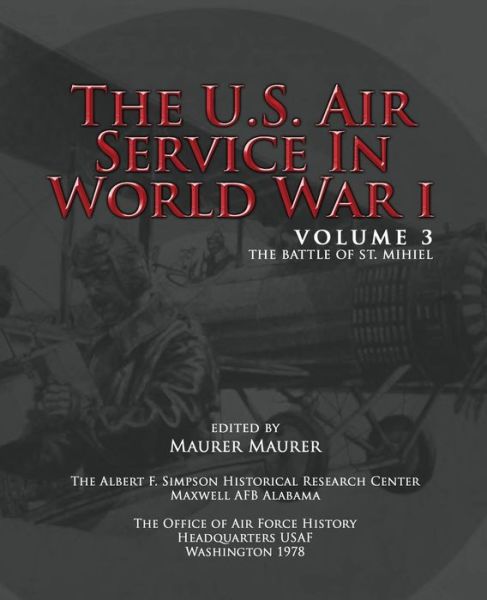 Cover for Maurer Maurer · The U.s. Air Service in World War I - Volume 3: the Battle of St. Mihiel (Paperback Book) (2012)