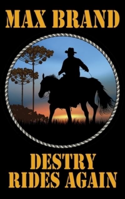 Destry Rides Again - Max Brand - Books - Wildside Press - 9781479471799 - February 2, 2022