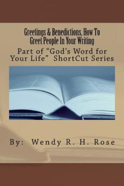 Cover for Wendy Rose · Greetings and Benedictions, How to Greet People in Your Writing (Paperback Book) (2012)