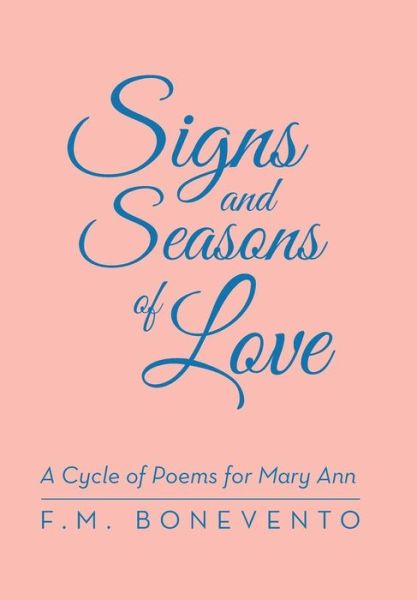 Cover for F. M. Bonevento · Signs and Seasons of Love: a Cycle of Poems for Mary Ann (Hardcover Book) (2014)