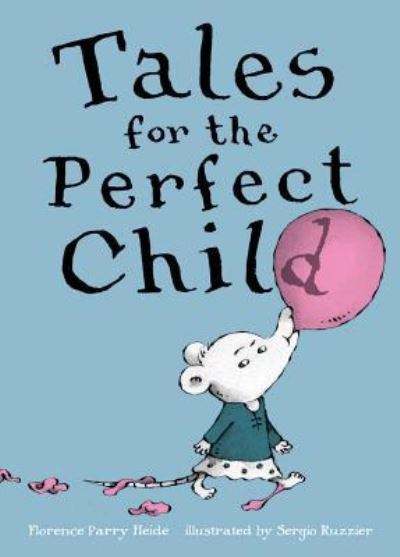 Tales for the perfect child - Florence Parry Heide - Książki -  - 9781481463799 - 7 marca 2017