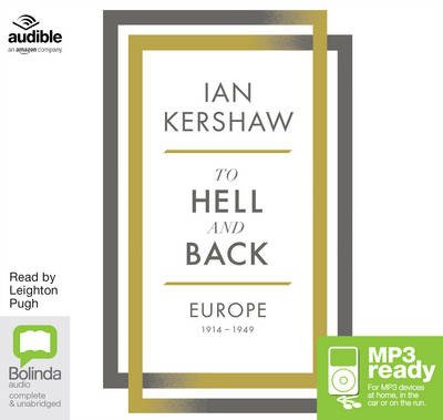 To Hell and Back: Europe, 1914-1949 - Ian Kershaw - Audio Book - Bolinda Publishing - 9781489029799 - April 1, 2016