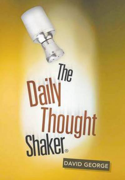 The Daily Thought Shaker - David George - Livros - WestBow Press - 9781490823799 - 29 de janeiro de 2014