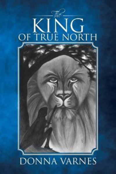 Cover for Donna Varnes · The King of True North (Paperback Book) (2015)