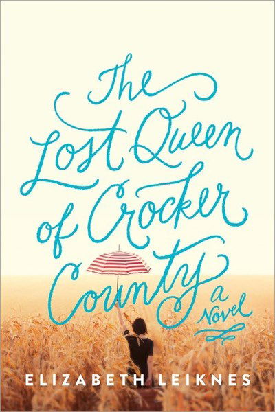 Cover for Elizabeth Leiknes · The Lost Queen of Crocker County: A Novel (Taschenbuch) (2018)