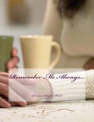 Pawan Singh Bhati · Remember Me Always... (Paperback Book) (2014)