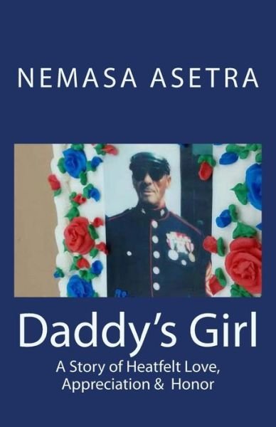 Cover for Nemasa Asetra · Daddy's Girl: a Story of Heartfelt Love, Appreciation &amp; Honor (Paperback Bog) (2014)