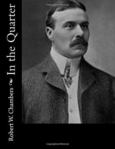 In the Quarter - Robert W. Chambers - Books - CreateSpace Independent Publishing Platf - 9781502326799 - September 10, 2014