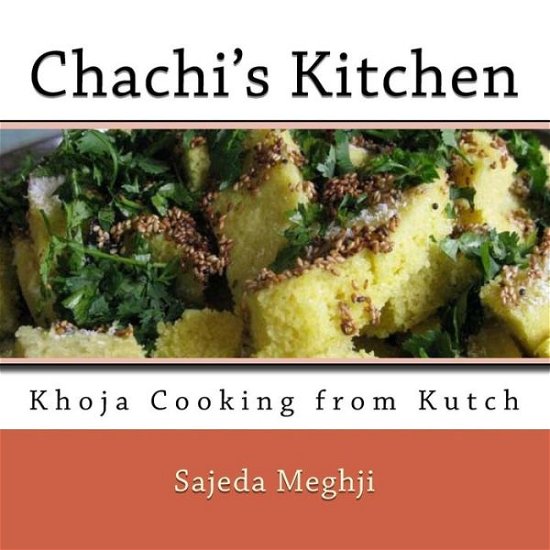 Cover for Sajeda Meghji · Chachi's Kitchen Cookbook: Khoja Cooking from Kutch (Paperback Bog) (2014)