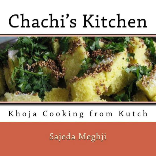 Cover for Sajeda Meghji · Chachi's Kitchen Cookbook: Khoja Cooking from Kutch (Paperback Book) (2014)