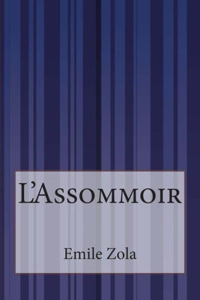 L'assommoir - Emile Zola - Kirjat - Createspace - 9781503150799 - maanantai 17. marraskuuta 2014