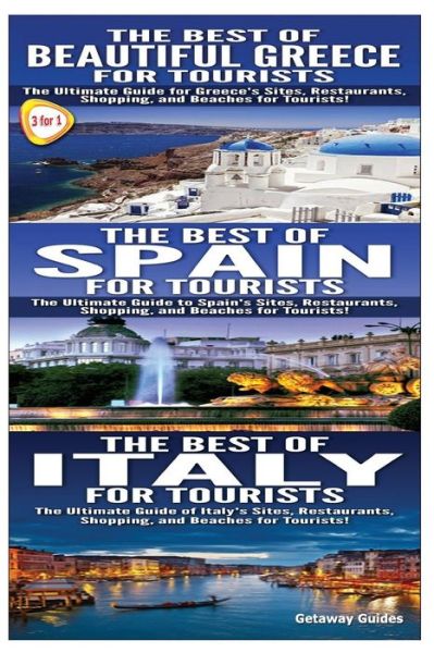 Cover for Getaway Guides · The Best of Beautiful Greece for Tourists &amp; the Best of Spain for Tourists &amp; the Best of Italy for Tourists (Taschenbuch) (2014)