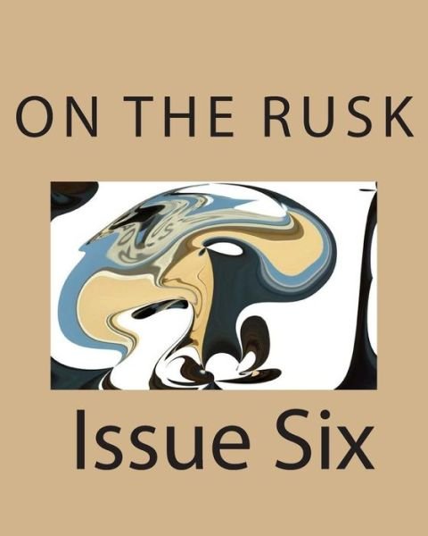 On the Rusk Issue Six - On the Rusk - Boeken - Createspace Independent Publishing Platf - 9781505354799 - 1 december 2014